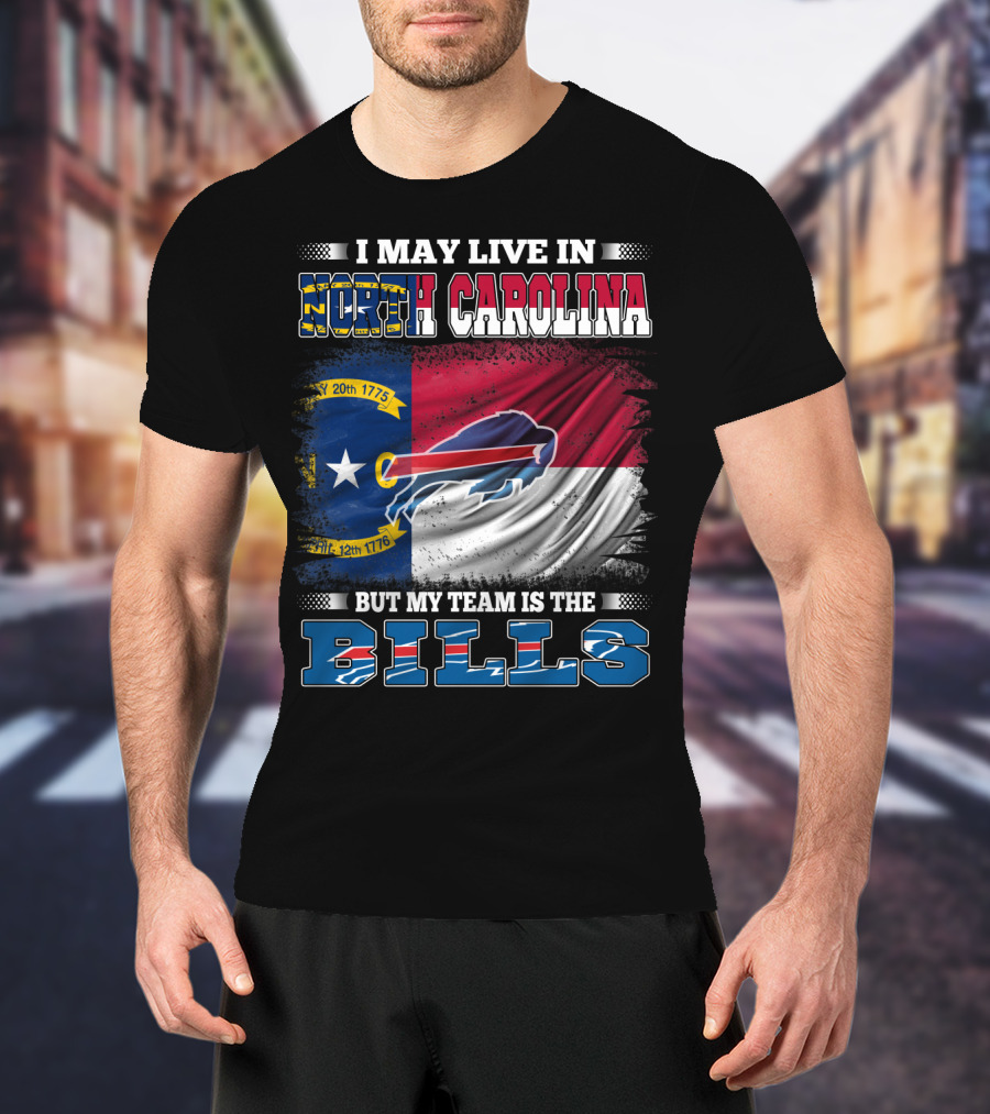 I May Live In North Carolina But My Team Is The Bills Buffalo Logo Flag T-Shirt