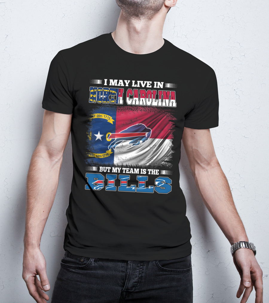 I May Live In North Carolina But My Team Is The Bills Buffalo Logo Flag T-Shirt