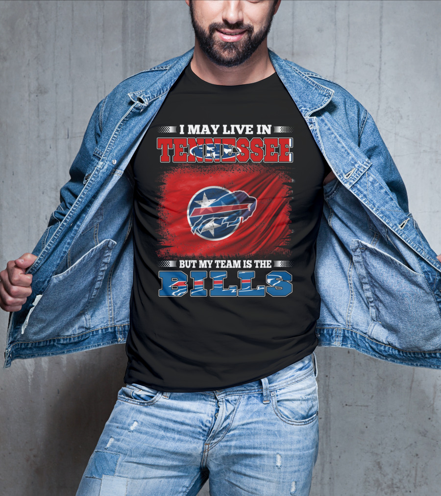I May Live In Tennessee But My Team Is The Bills Buffalo Football T-Shirt