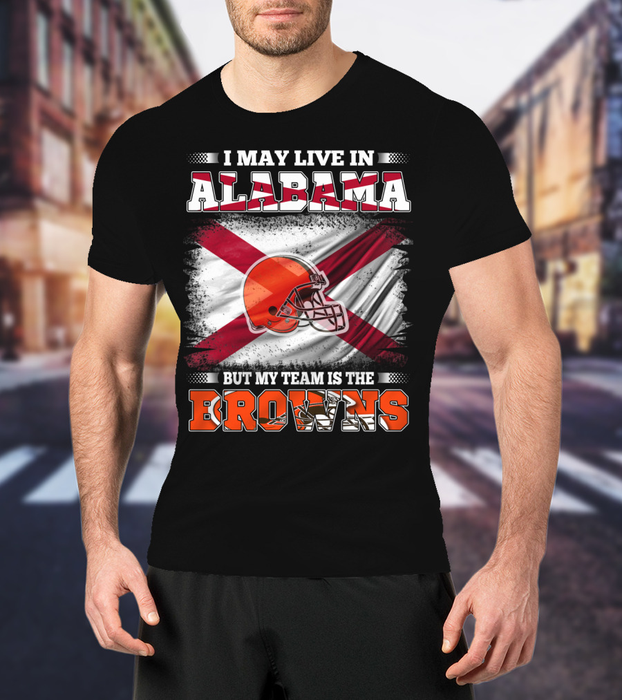 I May Live In Alabama But My Team Is The Browns Helmet Flag T-Shirt