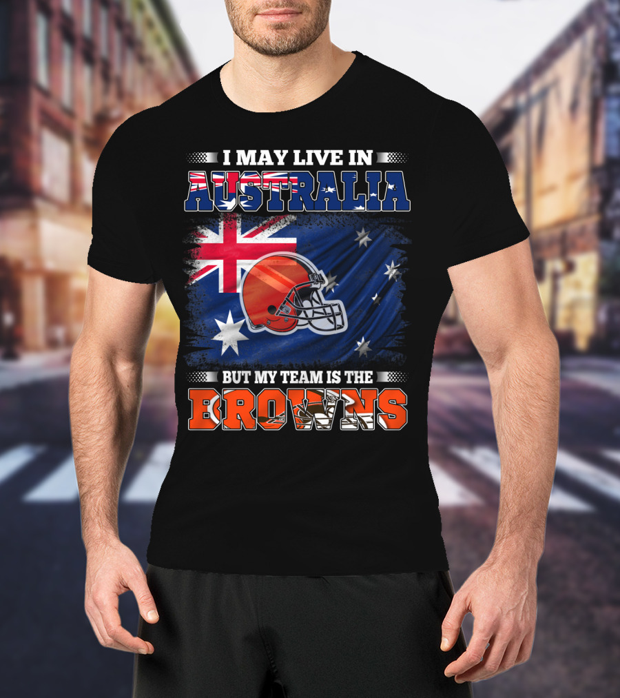 I May Live In Australia But My Team Is The Browns Football Helmet In Front Of Australian Flag T-Shirt