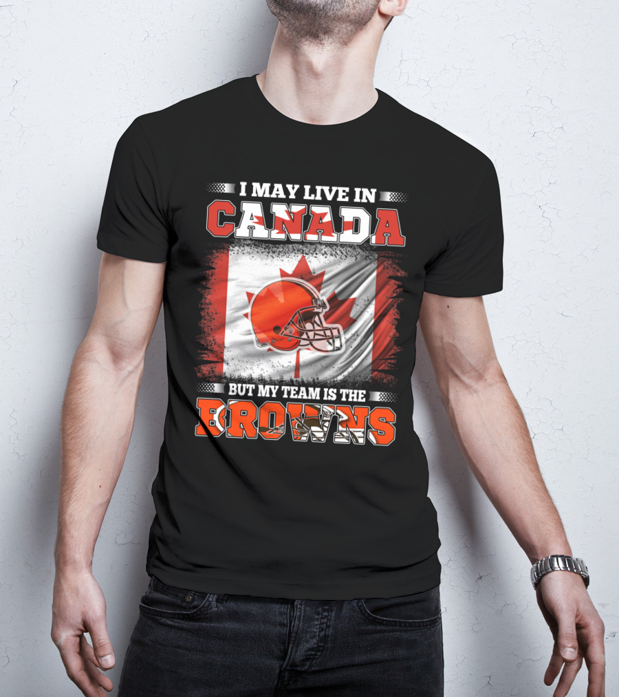 I May Live In Canada But My Team Is The Browns Canadian Flag Football Helmet T-Shirt