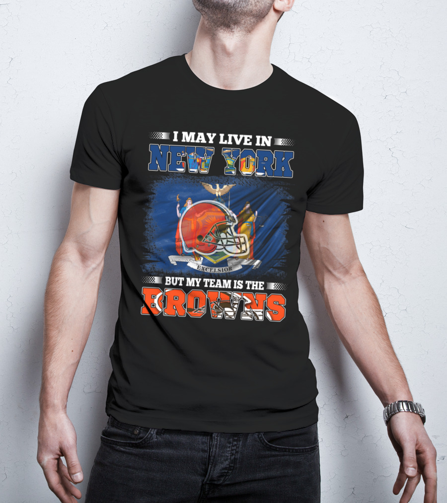 I May Live In New York But My Team Is The Browns Helmet Excelsior T-Shirt