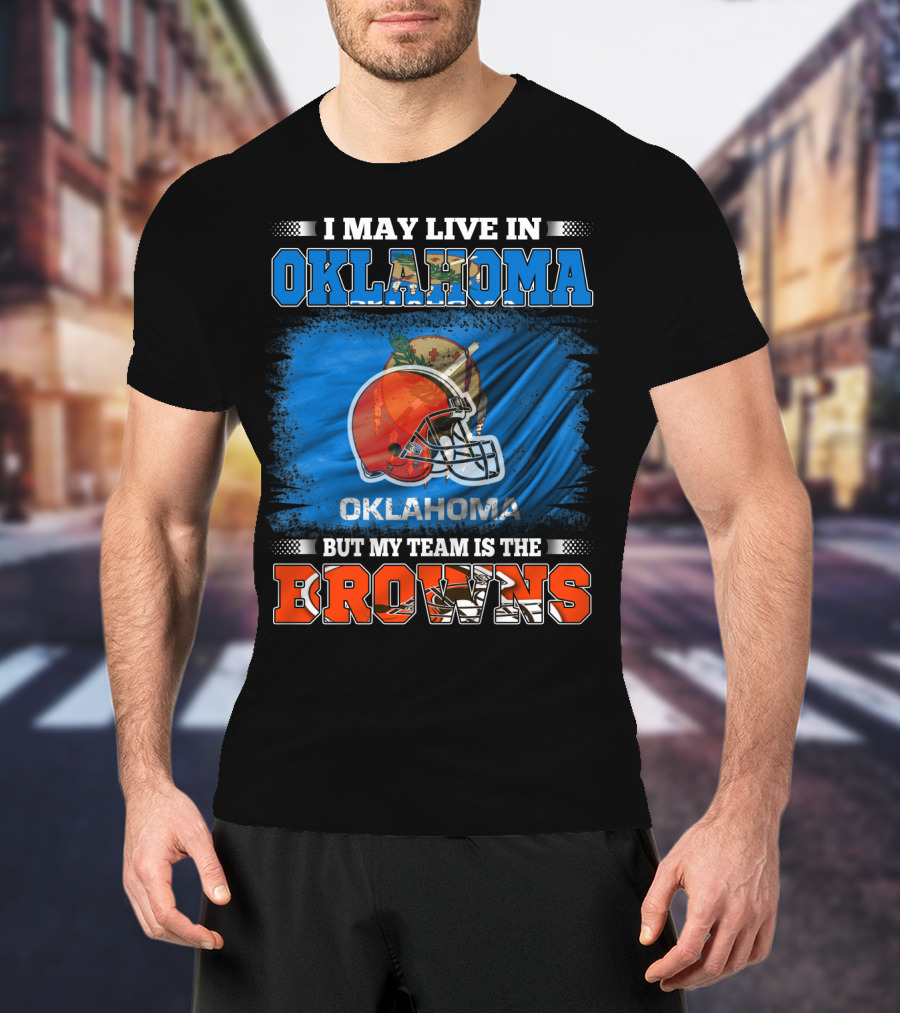 Oklahoma Fan With Loyalty To The Browns Football Team T-Shirt