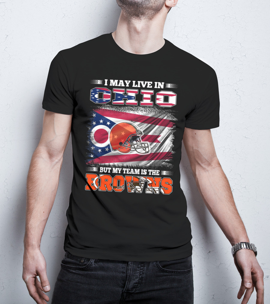 I May Live In Ohio But My Team Is The Browns Football Helmet Flag T-Shirt