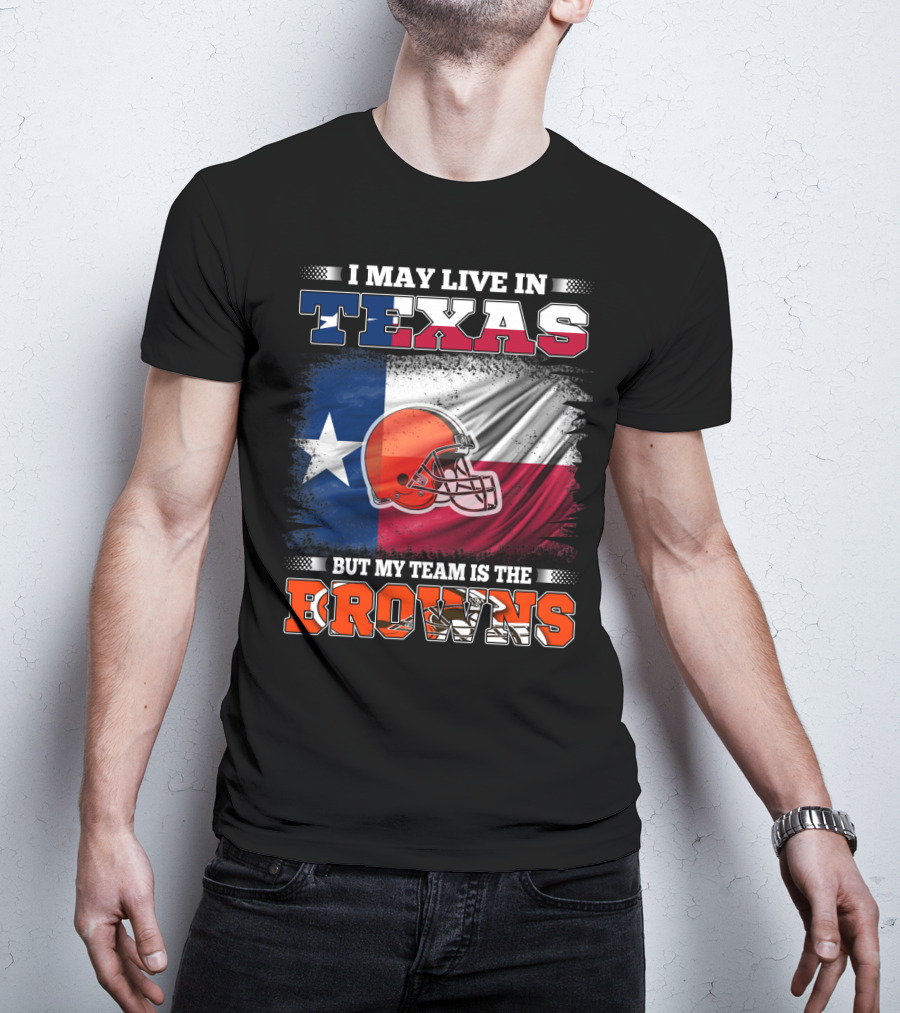 I May Live In Texas But My Team Is The Browns Texas Flag And Orange Football Helmet T-Shirt