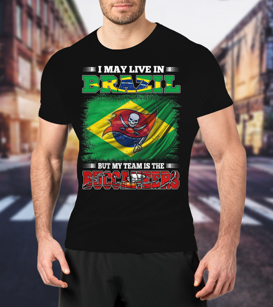 I May Live In Brazil But My Team Is The Buccaneers Flag T-Shirt
