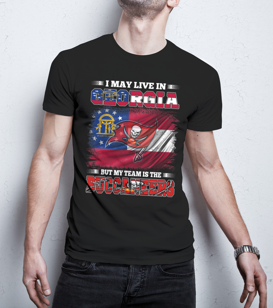 I May Live In Georgia But My Team Is The Buccaneers T-Shirt