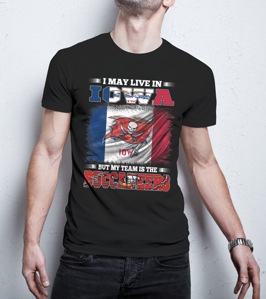 I May Live In Iowa But My Team Is The Buccaneers Iowa Flag Football Fan T-Shirt