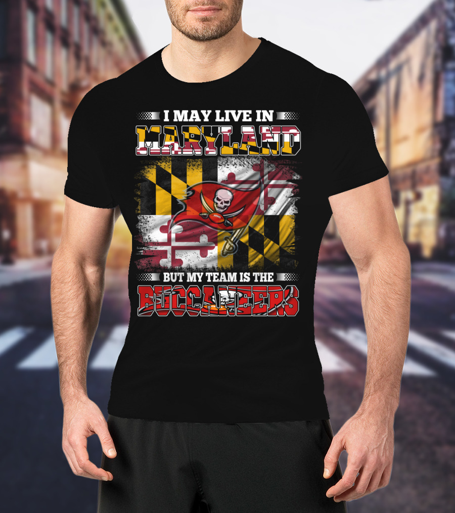 I May Live In Maryland But My Team Is The Buccaneers Flag T-Shirt