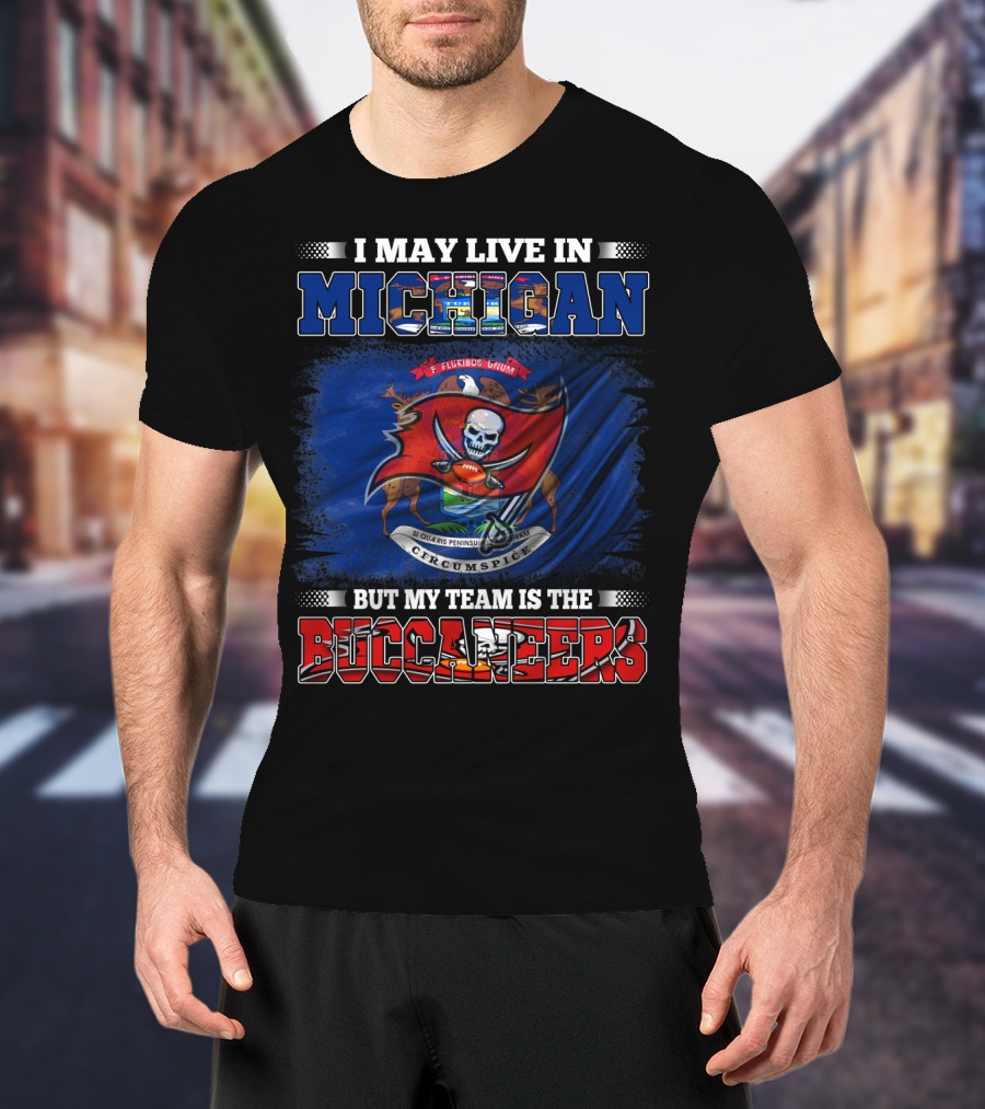 I May Live In Michigan But My Team Is The Buccaneers Flag Crest T-Shirt