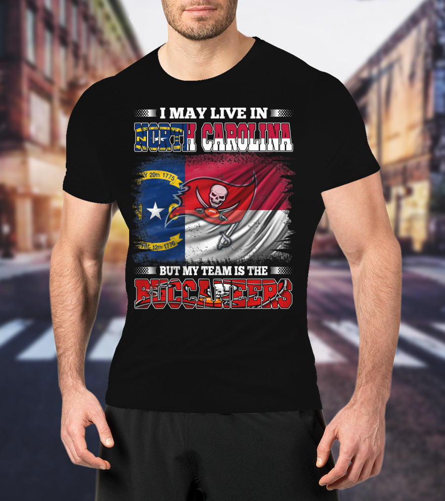 I May Live In North Carolina But My Team Is The Buccaneers Flag T-Shirt