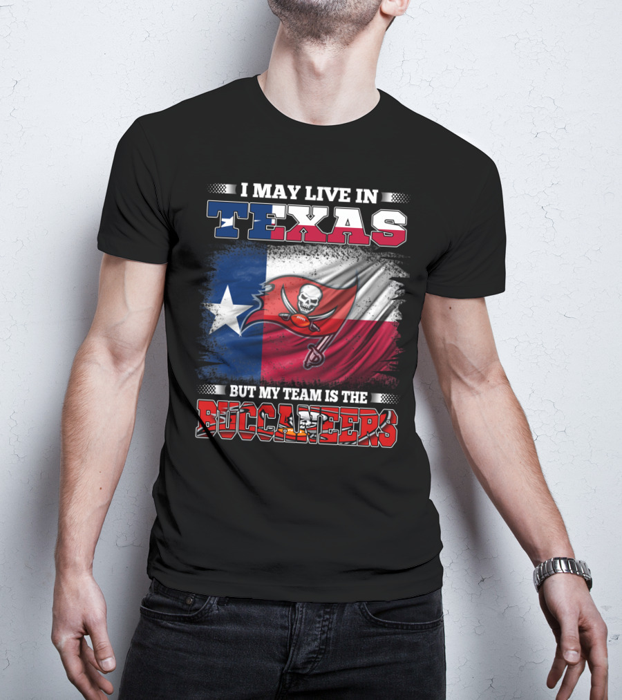 I May Live In Texas But My Team Is The Buccaneers Texas Flag Football Fan T-Shirt