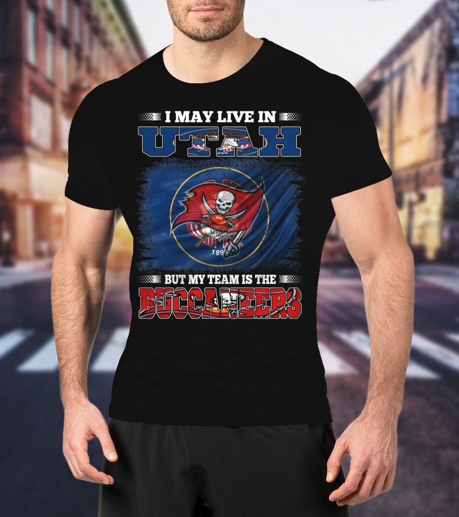 I May Live In Utah But My Team Is The Buccaneers T-Shirt