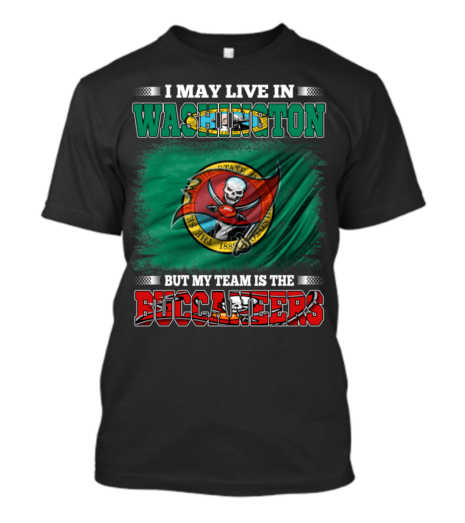 I May Live In Washington But My Team Is The Buccaneers Flag T-Shirt