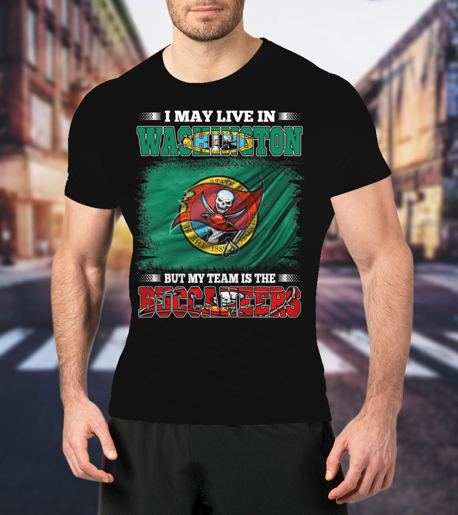 I May Live In Washington But My Team Is The Buccaneers Flag T-Shirt