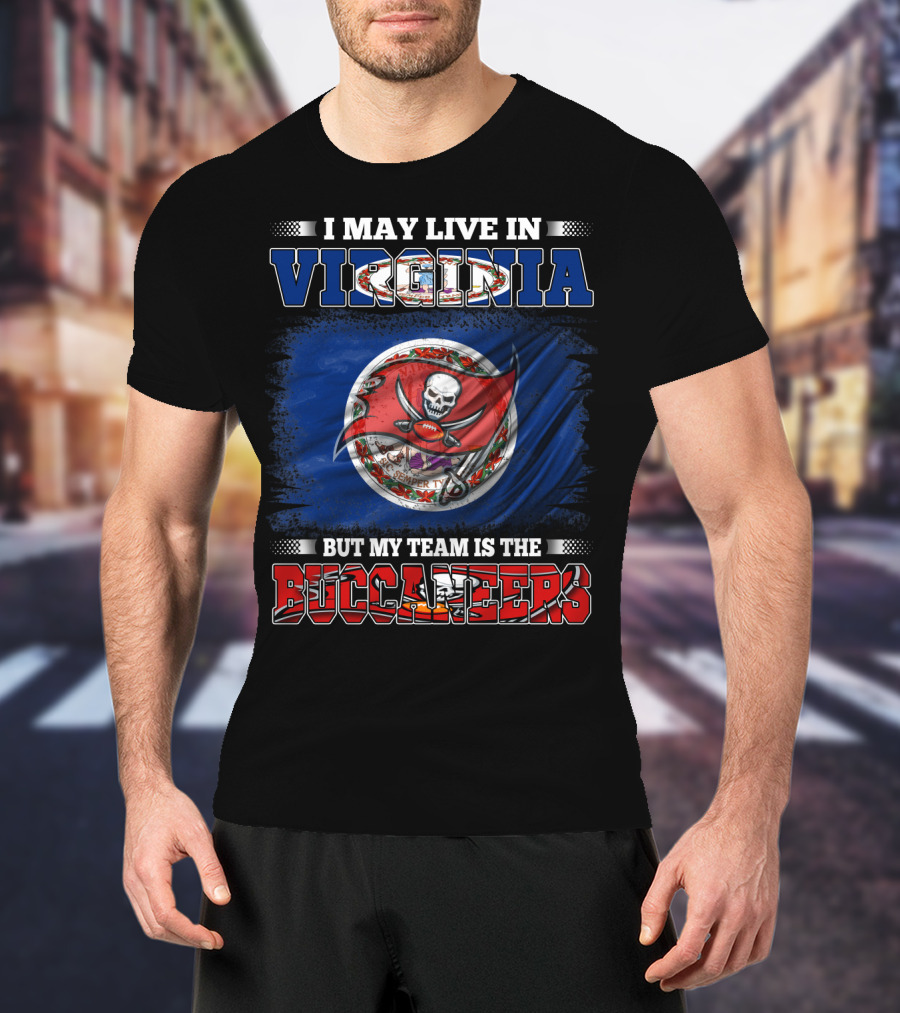 I May Live In Virginia But My Team Is The Buccaneers T-Shirt