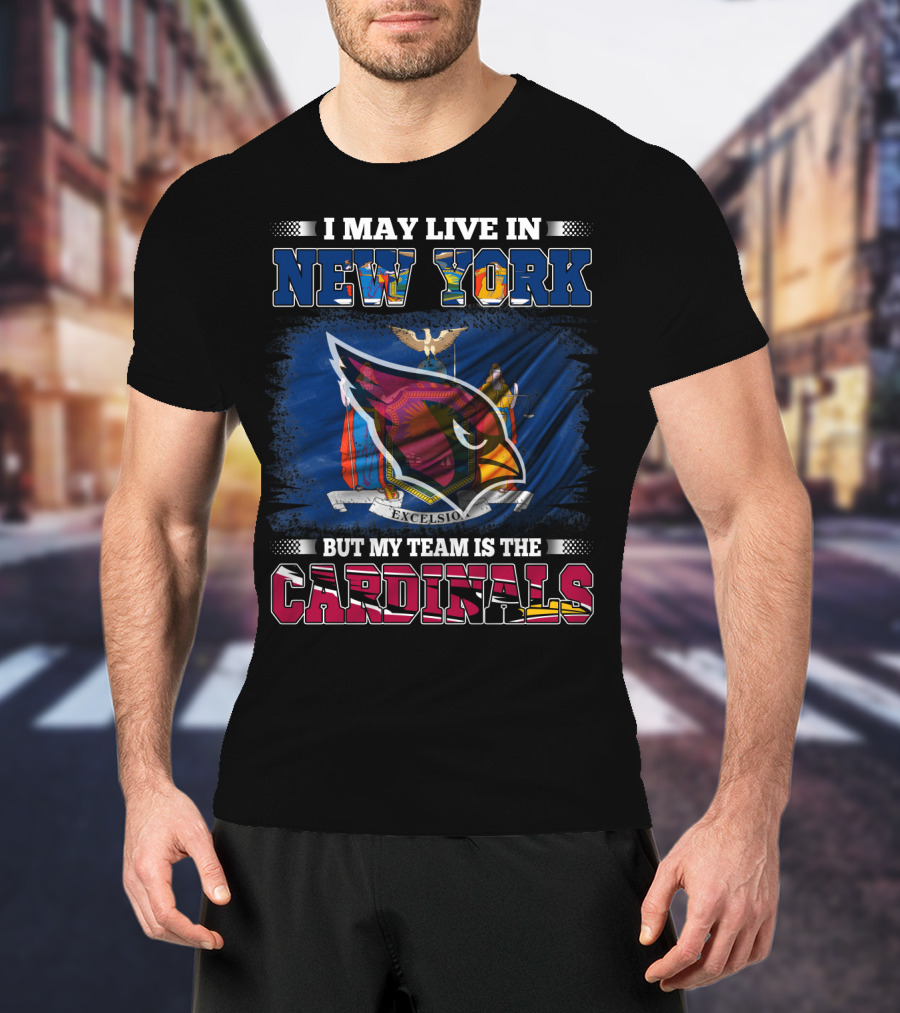 I May Live In New York But My Team Is The Cardinals Excelsior Emblem T-Shirt