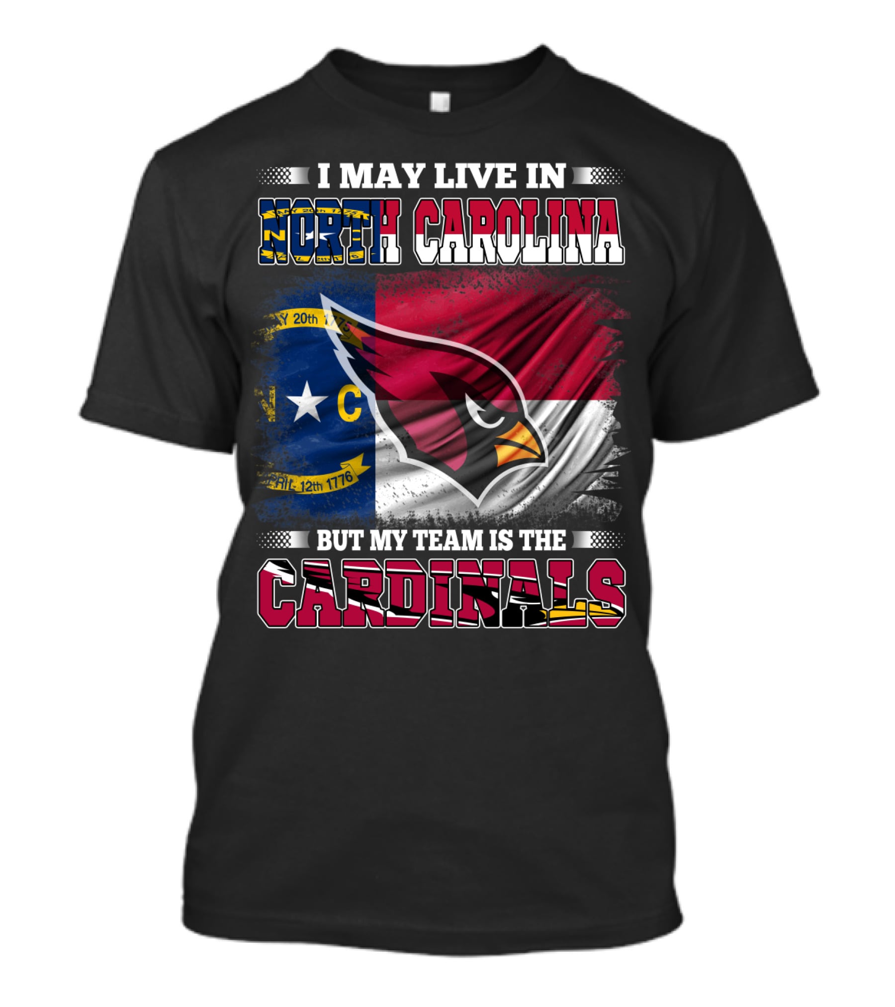 I May Live In North Carolina But My Team Is The Cardinals State Flag Bird T-Shirt