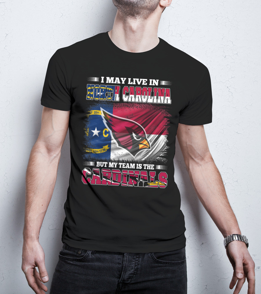 I May Live In North Carolina But My Team Is The Cardinals State Flag Bird T-Shirt