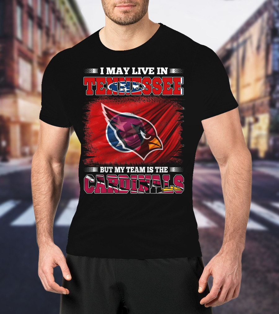I May Live In Tennessee But My Team Is The Cardinals Flag T-Shirt