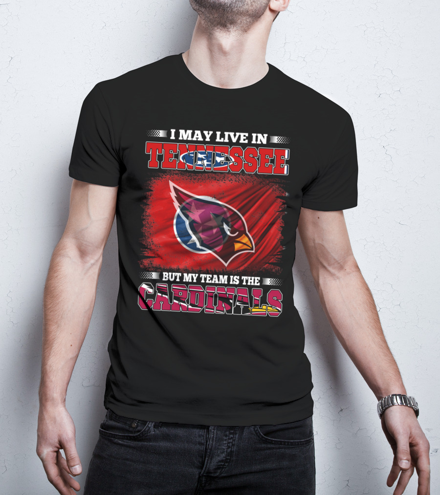 I May Live In Tennessee But My Team Is The Cardinals Flag T-Shirt