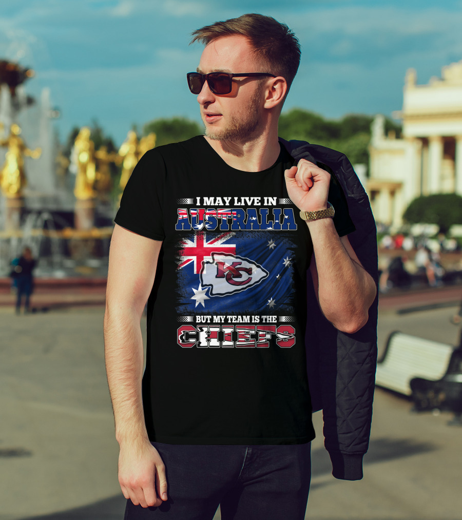 I May Live In Australia But My Team Is The Kansas City Chiefs T-Shirt
