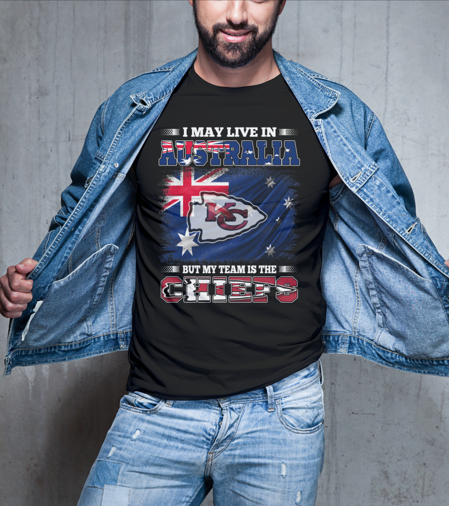 I May Live In Australia But My Team Is The Kansas City Chiefs T-Shirt