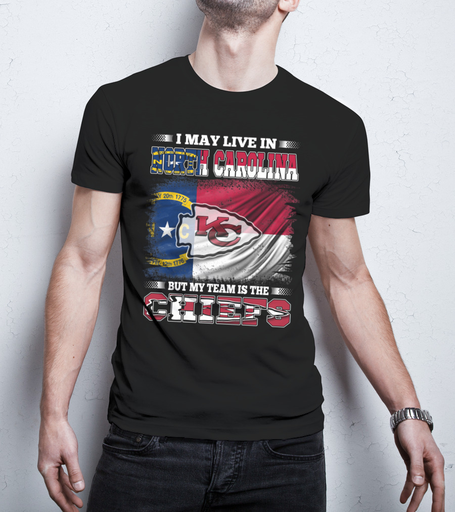 I May Live In North Carolina But My Team Is The Kansas City Chiefs Flag Chiefs T-Shirt
