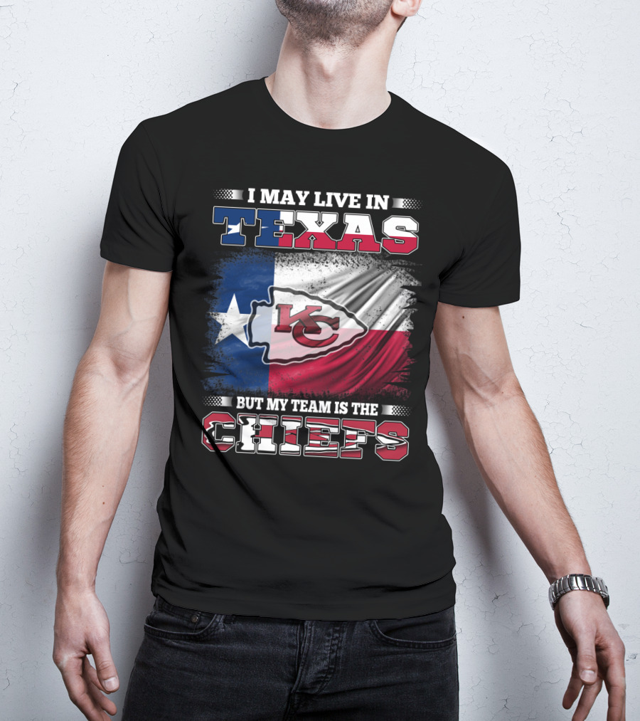 I May Live In Texas But My Team Is The Chiefs Texas Flag Chiefs Emblem T-Shirt