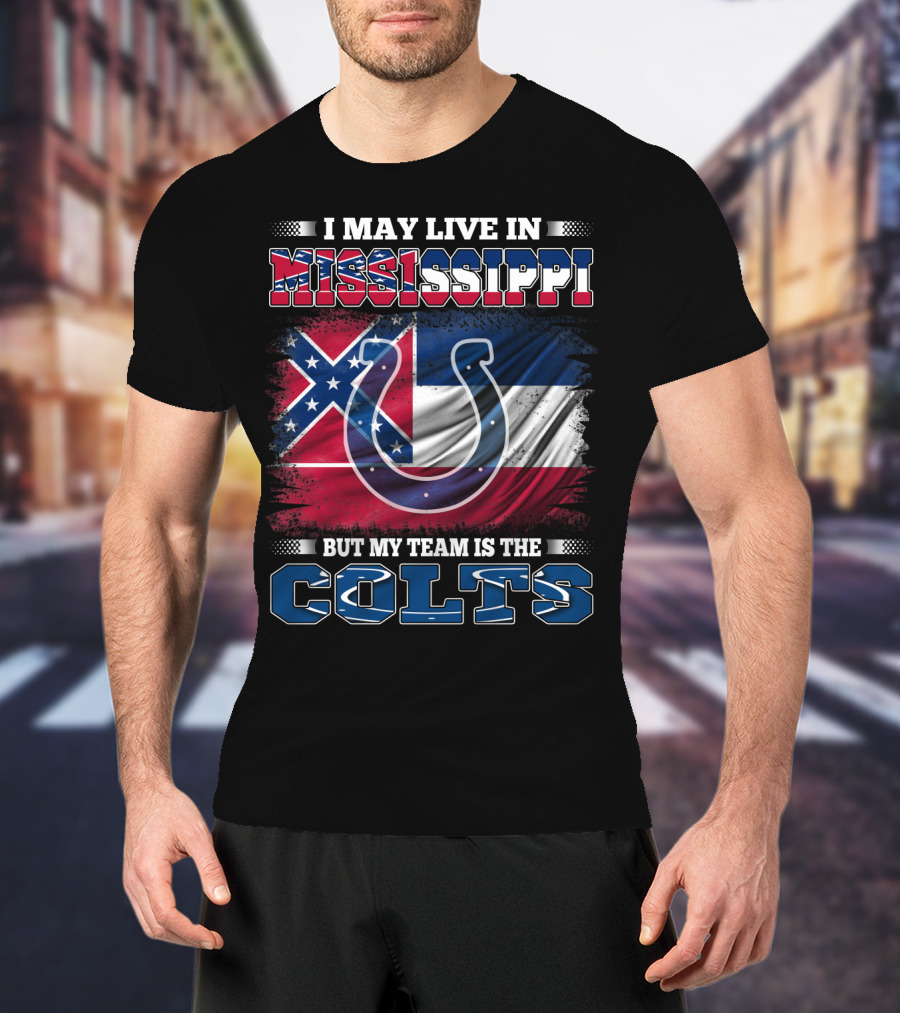 I May Live In Mississippi But My Team Is The Colts Flag And Horseshoe T-Shirt
