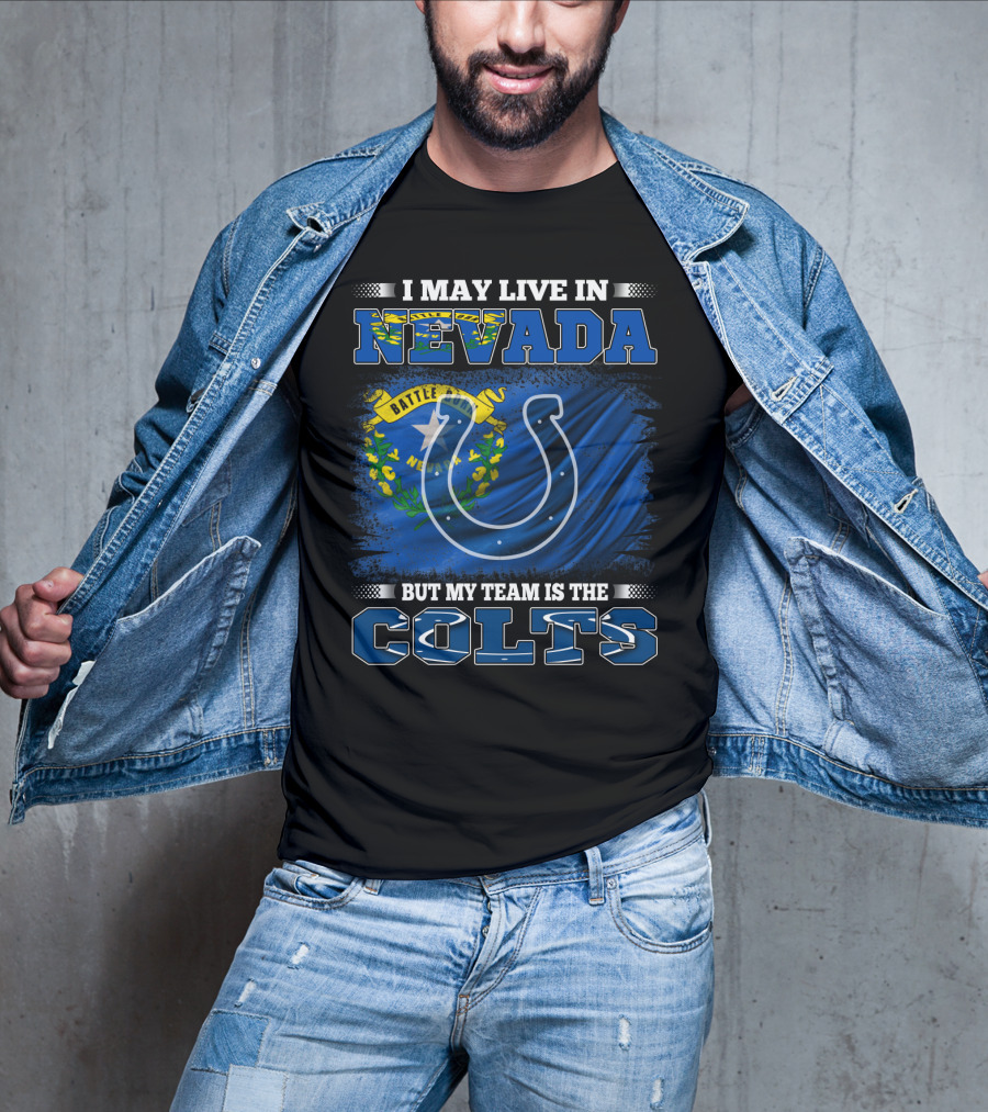 I May Live In Nevada But My Team Is The Colts Battle Born Flag T-Shirt