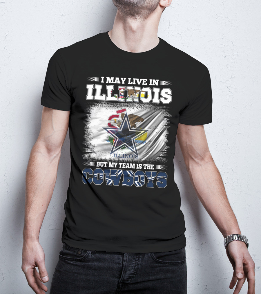 I May Live In Illinois But My Team Is The Cowboys Flag T-Shirt
