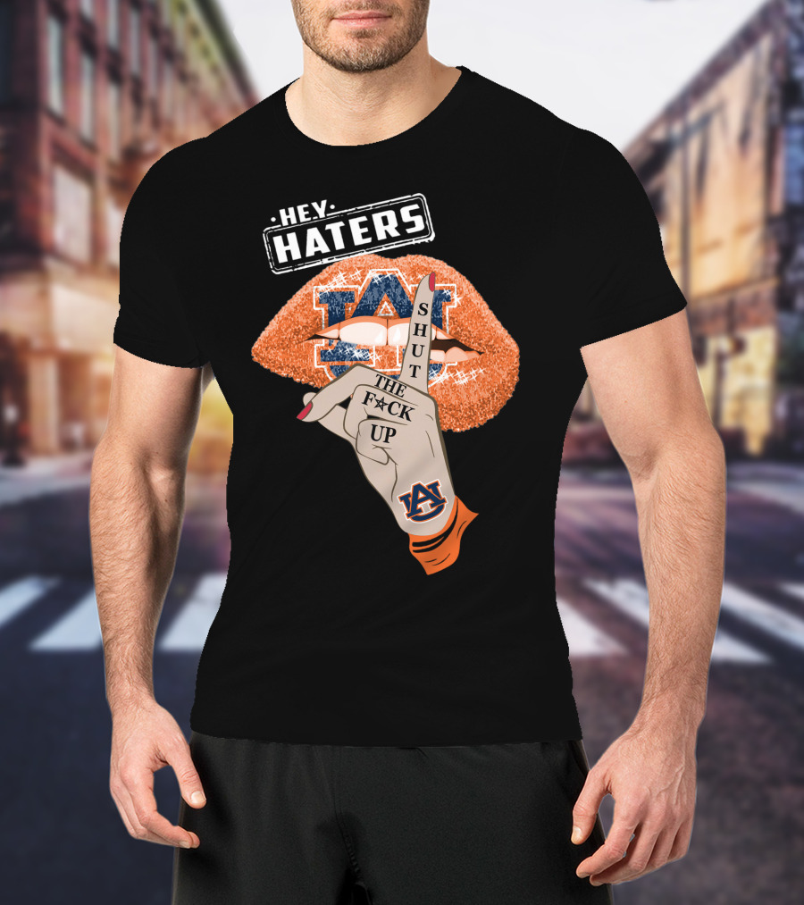 Hey Haters Auburn Tigers Shut The F**K Up Lips T-Shirt