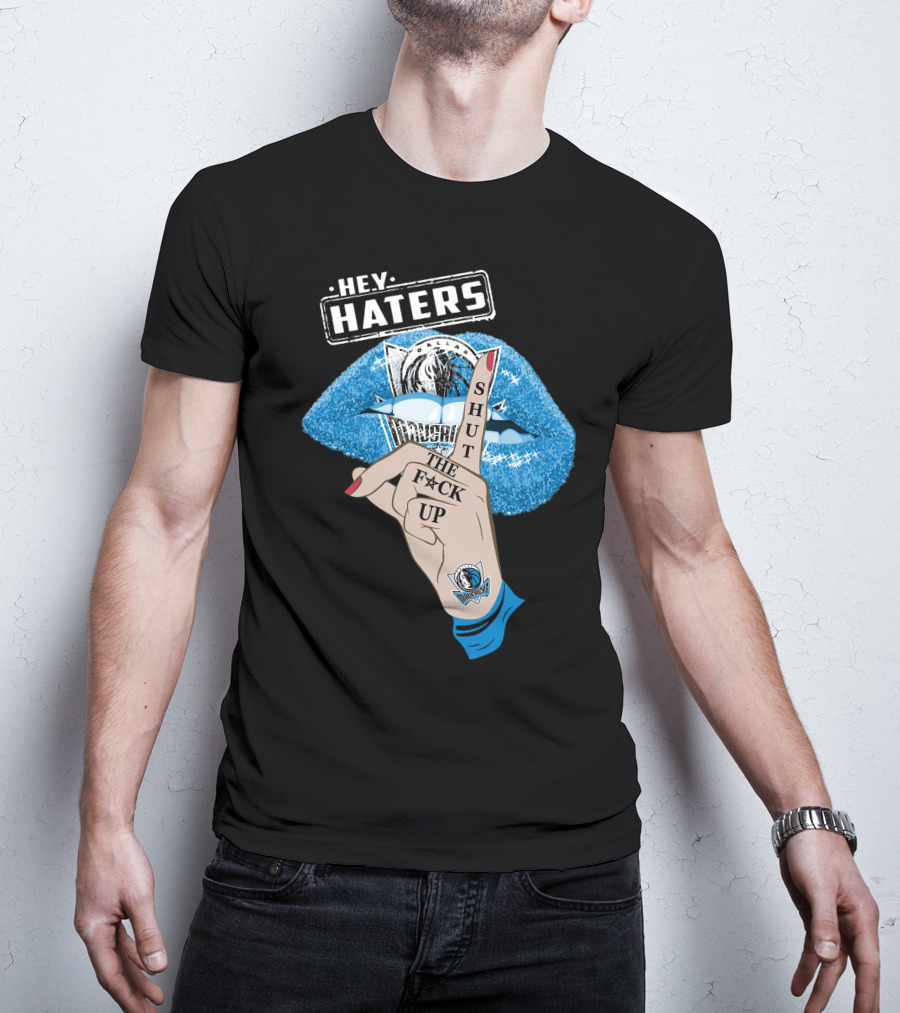 Dallas Mavericks Hey Haters Shut The F**K Up T-Shirt