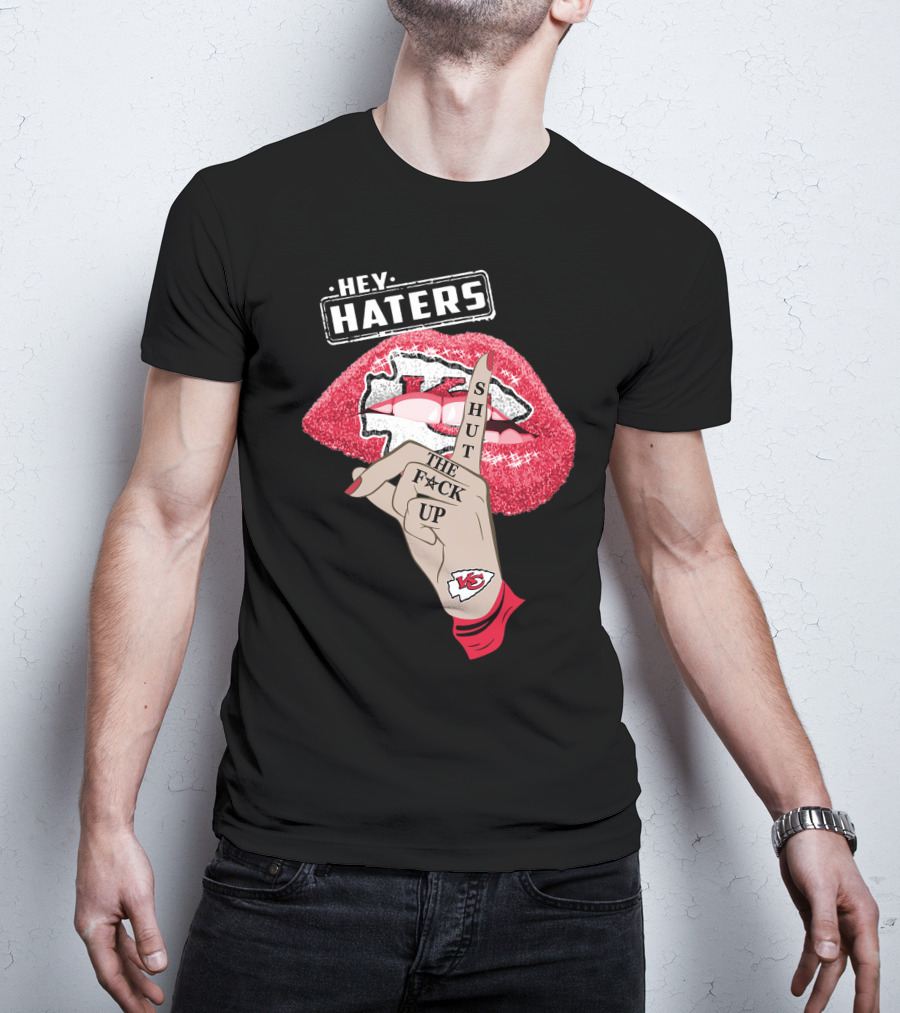 Hey Haters Kansas City Chiefs Shut The F**K Up Lip T-Shirt