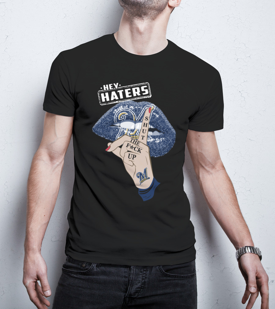 Hey Haters Milwaukee Brewers Shut The F**K Up Lips T-Shirt