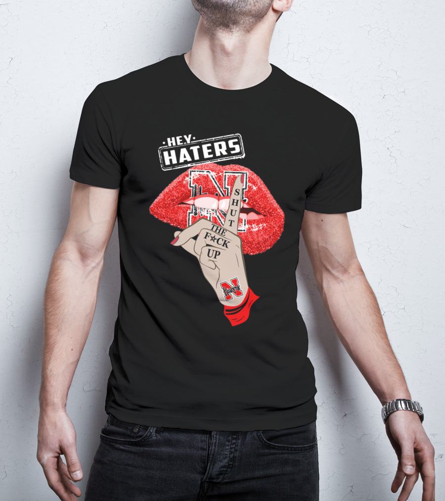 Hey Haters Nebraska Cornhuskers Shut The F**K Up Lip T-Shirt