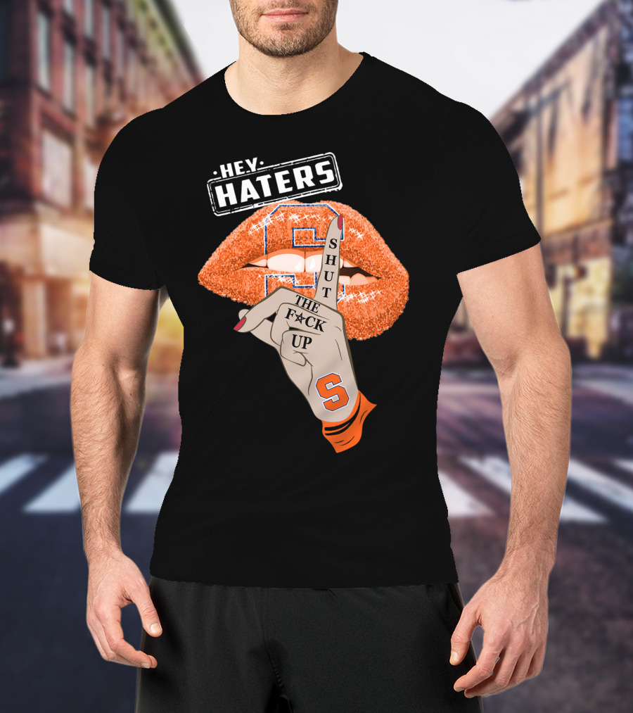 Hey Haters Syracuse Orange Shut The F**K Up T-Shirt