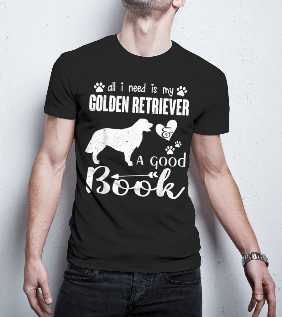 All I Need Is My Golden Retriever And A Good Book T-Shirt