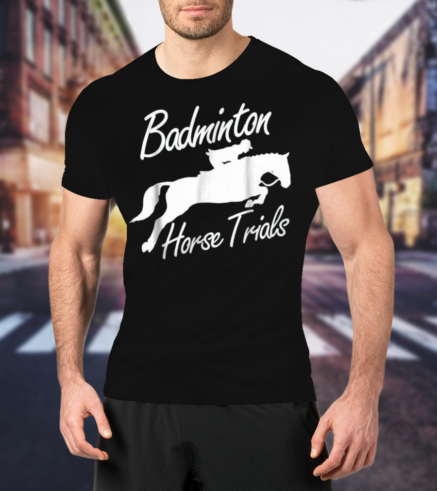 Badminton Horse Trials Sport Lover Horse Jumping Event T-Shirt