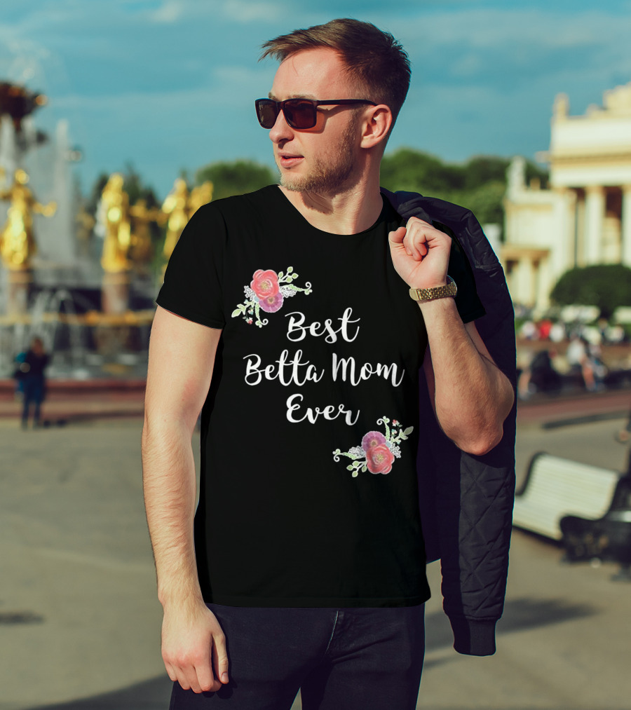 Best Betta Mom Ever Pink Floral Accents T-Shirt