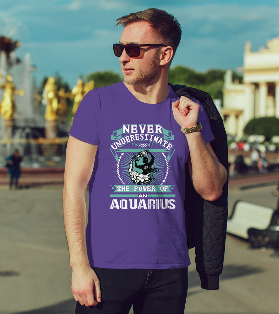 Never Underestimate The Power Of An Aquarius T-Shirt
