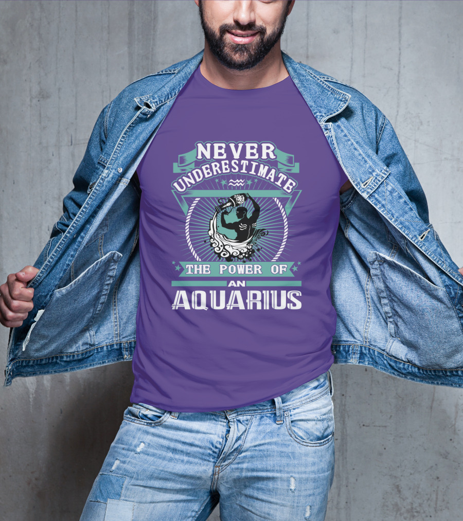 Never Underestimate The Power Of An Aquarius T-Shirt