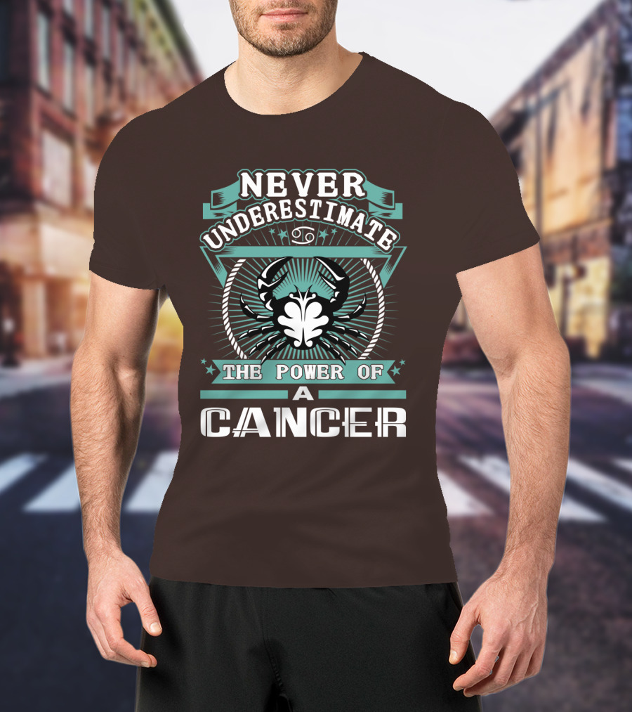 Never Underestimate The Power Of A Cancer T-Shirt