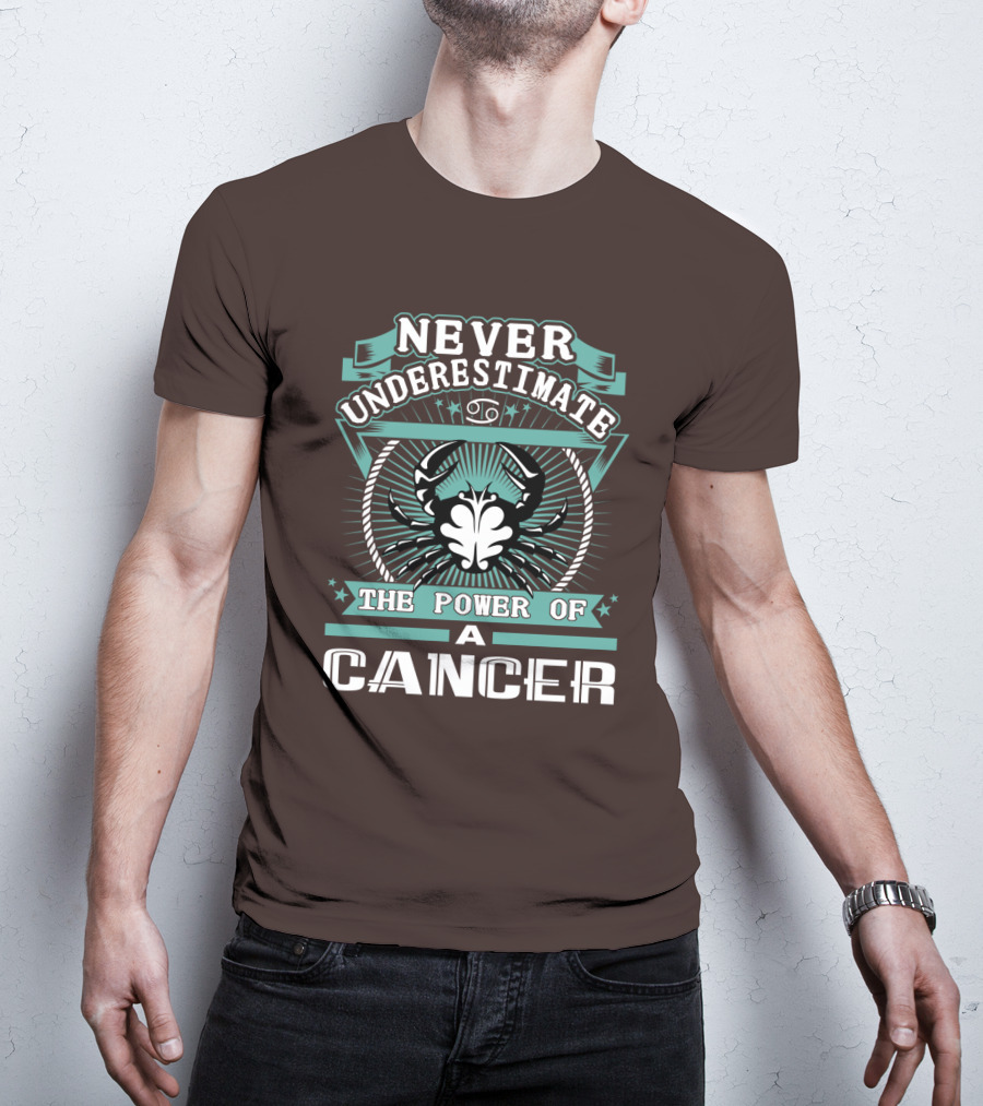 Never Underestimate The Power Of A Cancer T-Shirt