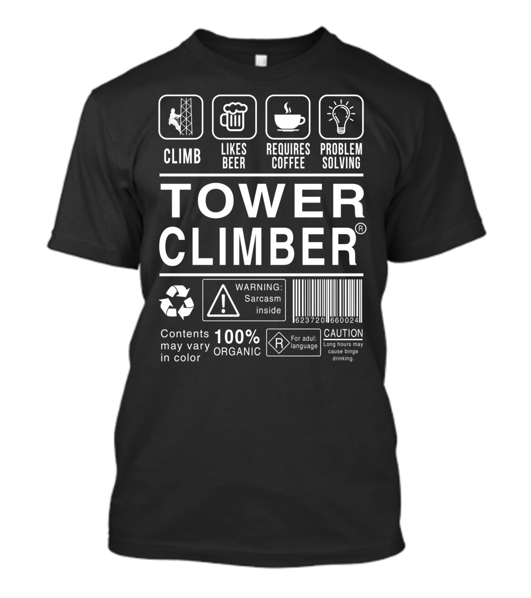 Climb Likes Beer Requires Coffee Problem Solving 100% Organic Tower Climber Warning Sarcasm Inside T-Shirt