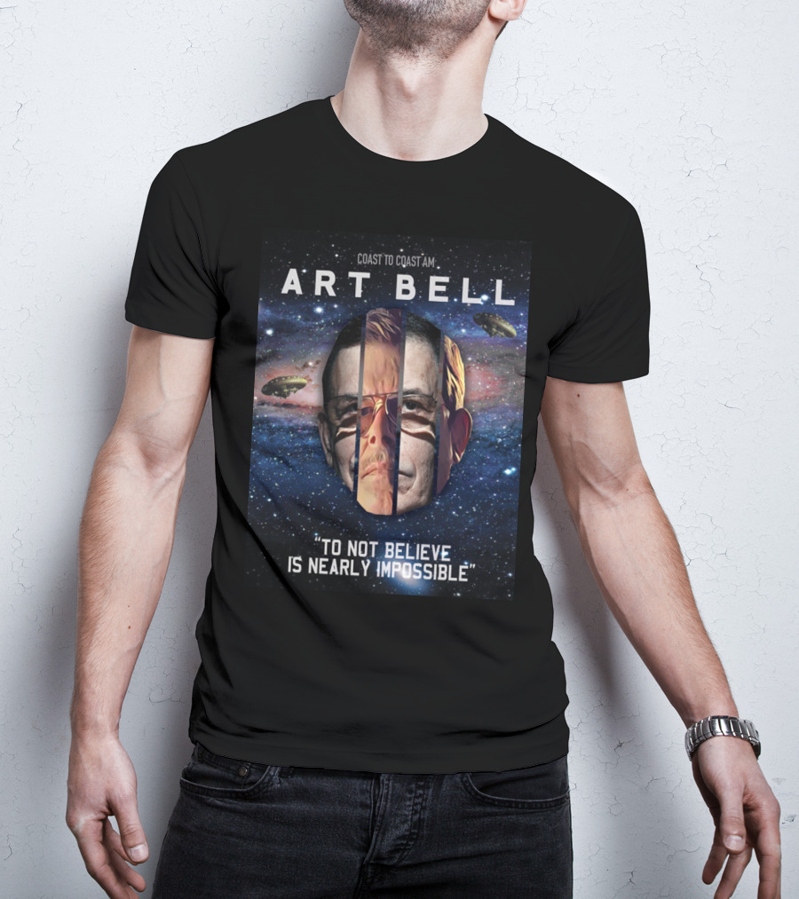 Coast To Coast AM Art Bell To Not Believe Is Nearly Impossible T-Shirt