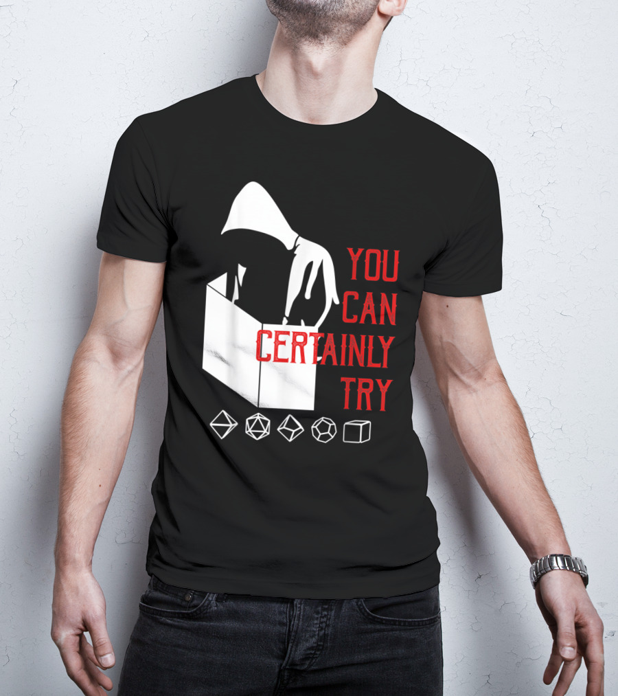 You Can Certainly Try Hooded Figure With D20 Dice Symbols T-Shirt