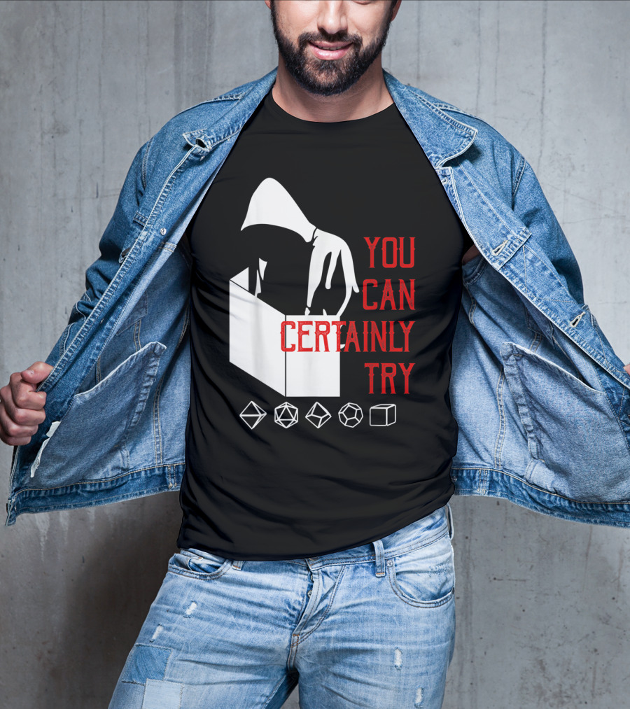 You Can Certainly Try Hooded Figure With D20 Dice Symbols T-Shirt